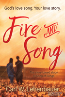 Fire and Song: God’s love song. Your love story. 1636984746 Book Cover