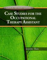Clinical Decision Making: Case Studies For The Occupational Therapy Assistant 1435425766 Book Cover