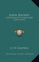 John Brown: Confessions of a New Army Cadet (Classic Reprint) 9356374996 Book Cover