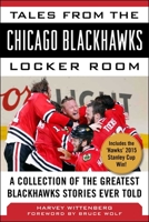 Tales from the Chicago Blackhawks Locker Room: A Collection of the Greatest Blackhawks Stories Ever Told 1613210825 Book Cover