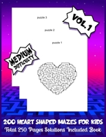 200 HEART SHAPED MAZES FOR KIDS Total 250 Pages Solutions Included Book: (Volume 1) Medium Difficulty Maze Activity Book for Kids and Teens! B08TDTWLCD Book Cover