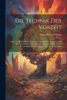 Die Technik Der Vorzeit: Der Geschichtlichen Zeit Und Der Naturvölker; Ein Handbuch Für Archäologen Und Historiker, Museen Und Sammler, Kunsthändler Und Antiquare, Mit 873 Abbildungen 1022506439 Book Cover