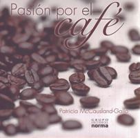 Pasion Por El Cafe/ Passion for Coffee 9580492522 Book Cover