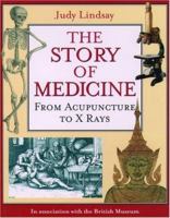 The Story of Medicine: From Acupuncture to X Rays 0195219848 Book Cover