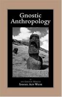 Gnostic Anthropology 1934206164 Book Cover