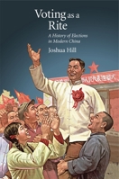Voting as a Rite: A History of Elections in Modern China 0674237226 Book Cover