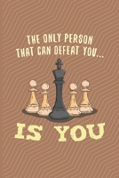 The Only Person Who Can Defeat You... Is You: Chess Scorebook Pad Sheets Paperback | Strategy Improvement Workbook| Chess Gifts Men Kids Adults Grandmaster Camp| Matte Cover|6"x9" | 110 Pages 1698547978 Book Cover