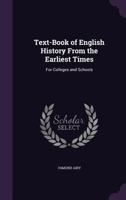 Text-Book of English History from the Earliest Times: For Colleges and Schools - Primary Source Edition 1345749783 Book Cover