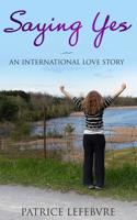 Saying Yes: An International Love Story 1999044118 Book Cover