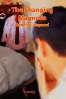 The Changing Magnolia 1463699239 Book Cover