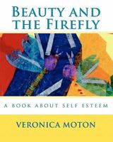 Beauty and the Firefly: a book about self esteem 1450593518 Book Cover