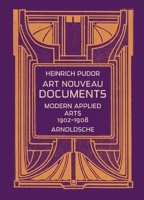 Art Nouveau Documents: Modern Applied Arts 1902-1908 3897903555 Book Cover