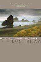 What the Light Was Like: Poems 0974342793 Book Cover
