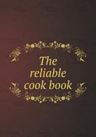 The Reliable Cook Book 117323490X Book Cover