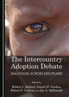 The Intercountry Adoption Debate: Dialogues Across Disciplines 144387129X Book Cover