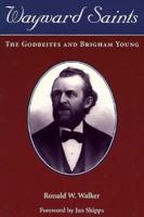 Wayward Saints: The Godbeites and Brigham Young 0842527354 Book Cover