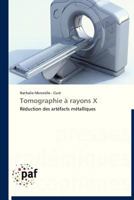 Tomographie à rayons X: Réduction des artéfacts métalliques (Omn.Pres.Franc.) 3838176790 Book Cover