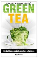 Essential Natural Uses Of....Green Tea 1492950572 Book Cover