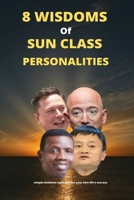 8 Wisdoms Of Sun Class Personalities: -how you can attain earth-touching success. B0B9QYQPX8 Book Cover