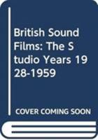 British Sound Films: The Studio Years 1928-1959 0713418753 Book Cover