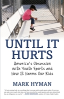 Until It Hurts: America's Obsession with Youth Sports and How It Harms Our Kids 0807021199 Book Cover