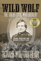 Wild Wolf: The Great Civil War Rivalry - Colonel Frank Wolford 1938905881 Book Cover