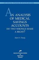 An Analysis of Medical Savings Accounts : Do Two Wrongs Make a Right?: Do Two Wrongs Make a Right? (AEI Special Studies in Health Reform) 0844770272 Book Cover