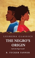 The Negro's Origin: And Is the Negro Cursed? 1639237577 Book Cover