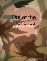 Out of the Trenches - A Soldier's Diary 1105429563 Book Cover