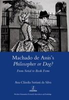 Machado de Assis's Philosopher or Dog?: From Serial to Book Form: From Serial to Book Form 0367602814 Book Cover