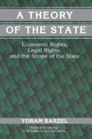 A Theory of the State: Economic Rights, Legal Rights, and the Scope of the State (Political Economy of Institutions and Decisions) 0521000645 Book Cover
