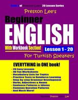 Preston Lee's Beginner English With Workbook Section Lesson 1 - 20 For Turkish Speakers 1092865632 Book Cover