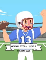 National Football League Coloring Book: NFL Football Gifts for Kids, Boys or Adult Relaxation - Stress Relief Football lover Birthday Coloring Book Made in USA 1670893685 Book Cover