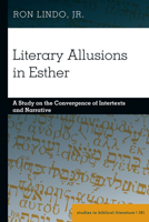 Literary Allusions in Esther: A Study on the Convergence of Intertexts and Narrative 1433192160 Book Cover