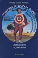 Hanswurst, Bernardon, Kasperl: Spasstheater Im 18. Jahrhundert 3506758128 Book Cover