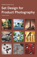 From Studio to AI: Set Design for Product Photography B0DYVCX4G8 Book Cover