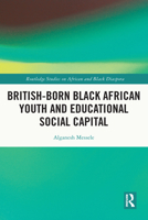 British-Born Black African Youth and Educational Social Capital 0367630303 Book Cover