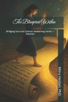 The Blueprint Within: Bridging Soul and Science: Awakening Series — Volume I B0F41P5DCJ Book Cover