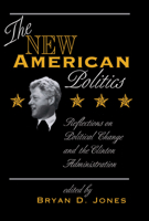 The New American Politics: Reflections on Political Change and the Clinton Administration 036731875X Book Cover