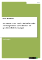 Stresssituationen von Schiedsrichtern im Fußballsport und deren Einfluss auf sportliche Entscheidungen 334675989X Book Cover