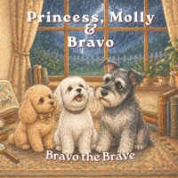Princess, Molly & Bravo: Bravo the Brave B0GZ6LBHFV Book Cover