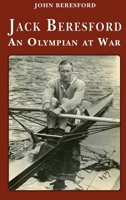 Jack Beresford: an Olympian at War 1909465895 Book Cover