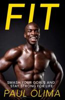 Fit: Smash your goals and stay strong for life 1471197506 Book Cover