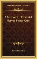 A Memoir of Frederick Hervey Foster Quin 1141306328 Book Cover