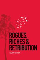 Rogues, Riches and Retribution 1491885033 Book Cover