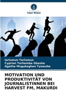 Motivation Und Produktivität Von Journalistinnen Bei Harvest Fm, Makurdi (German Edition) 6208141818 Book Cover