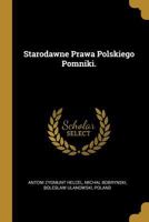 Starodawne Prawa Polskiego Pomniki. 0341521582 Book Cover