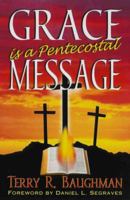 Grace Is a Pentecostal Message 0971041148 Book Cover