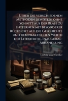 Ueber Die Verschiedenen Methoden Den Stein Ohne Schnitt Aus Der Blase Zu Entfernen Mit Besonderer R Cksicht Auf Die Geschichte Und Den Praktischen Wer 1148347135 Book Cover