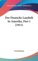 Der Deutsche Lausbub In Amerika, Part 1 (1911) 1160709092 Book Cover